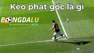 Kèo phạt góc, hay còn gọi là kèo Corners